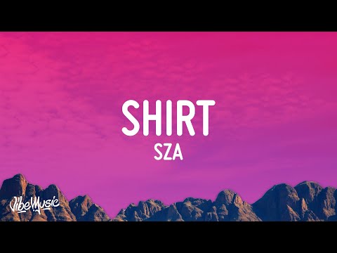 SZA - Shirt (Lyrics)