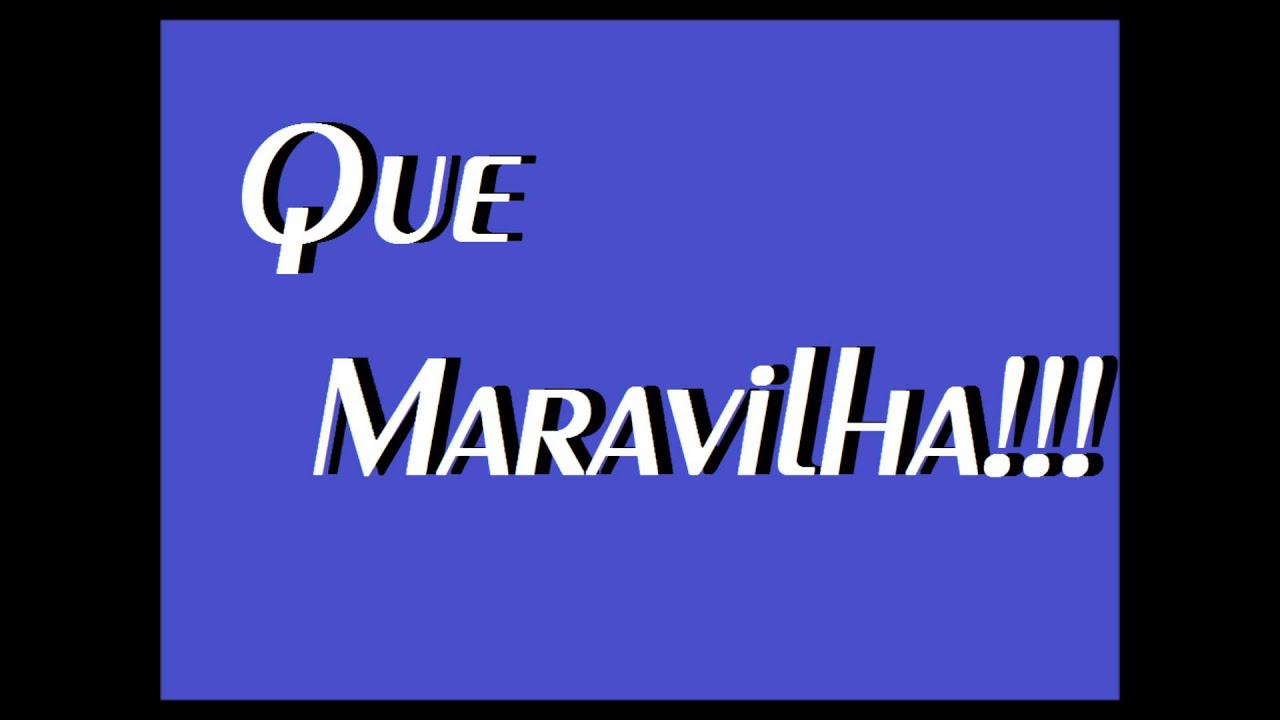 Que Maravilha YouTube