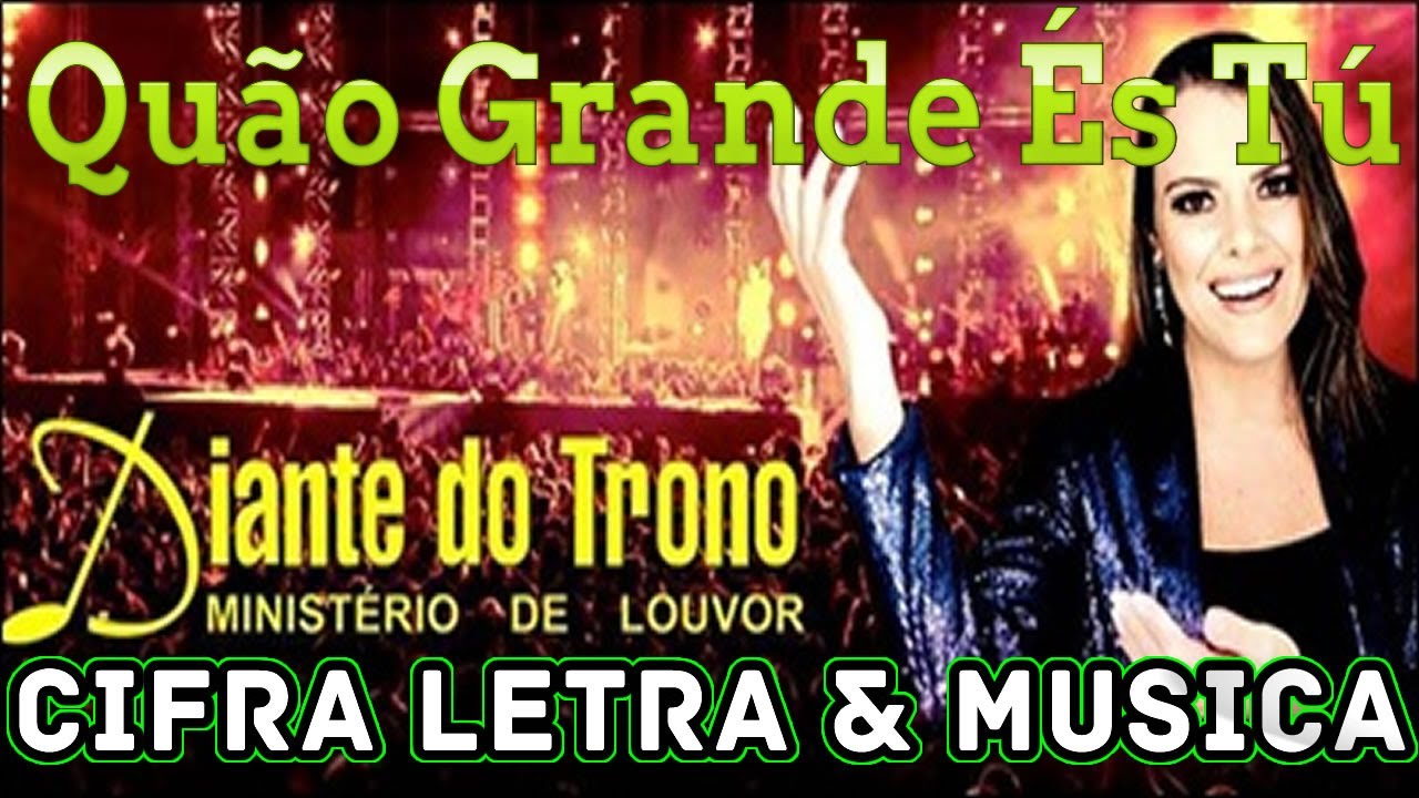 Cifra, Letra e Musica Diante do Trono Quão Grande És Tú YouTube
