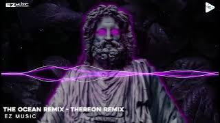 THE OCEAN x WALK THRU FIRE REMIX (THEREON REMIX) - NHẠC TIK TOK REMIX HOT 2023| Thanh ThiệnMusic