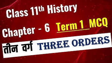 Class 11 History chapter 6  तीन  वर्ग  three orders MCQ I  Term 1 MCQ I important mcq