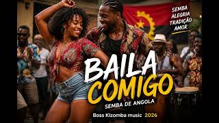 Baila Comigo | Semba de Angola 2026 | Boss Kizomba Music
