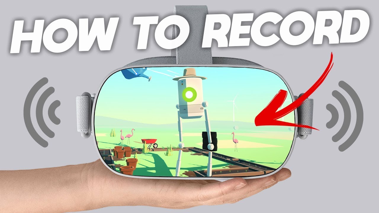 How To Record Oculus Go Gameplay Footage And Audio Step By Step Guide ...