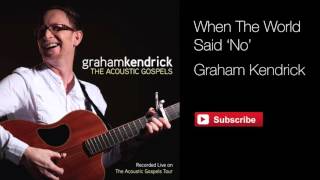 Graham Kendrick - When The World Said 'No' (from The Acoustic Gospels)