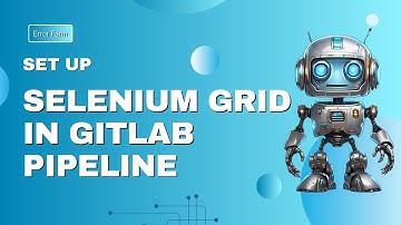 How to Set up Selenium Grid in Gitlab CI/CD Pipeline (Step-by-step)