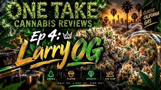 Larry OG 🌴🔥 | One Take Cannabis Review (Ep. 4)