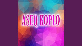 Download lagu Aseq Koplo