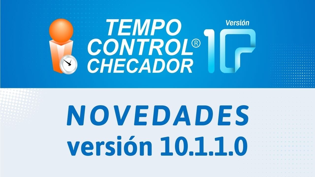 Tempo Control Checador: Novedades versión 10.1.1.0