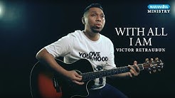 With All I Am  - Victor Retraubun ( Pujian Sepanjang Masa )  - Durasi: 5:16. 