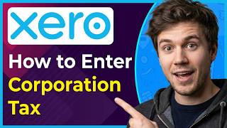 How to Enter Corporation Tax in Xero (Step-By-Step) [2026 guide]