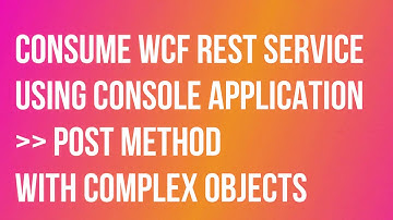Consume WCF Rest Service USING CONSOLE POST METHOD WITH COMPLEX OBJECTS