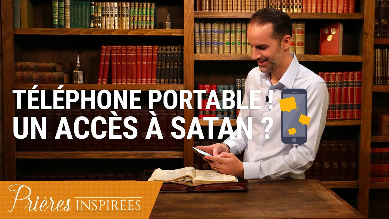 Votre téléphone portable : un accès à satan ! - Prières inspirées