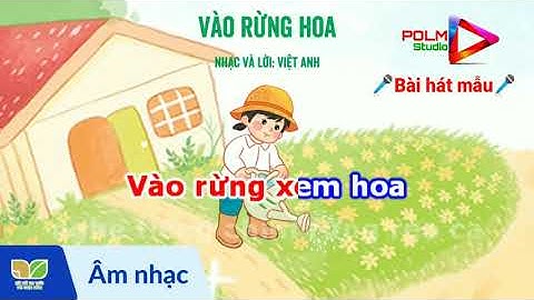 VÀO RỪNG HOA | SGK KẾT NỐI TRI THỨC VỚI CUỘC SỐNG | ÂM NHẠC LỚP 1 | NHẠC MỚI SÔI ĐỘNG |