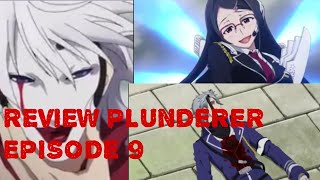 REVIEW ANIME PLUNDERER EPS 9