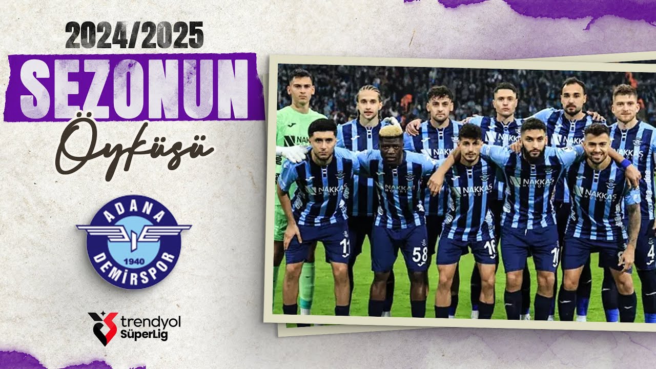 2024 - 2025 Sezonunda Adana Demirspor | Sezonun Hikayesi | Trendyol Süper Lig