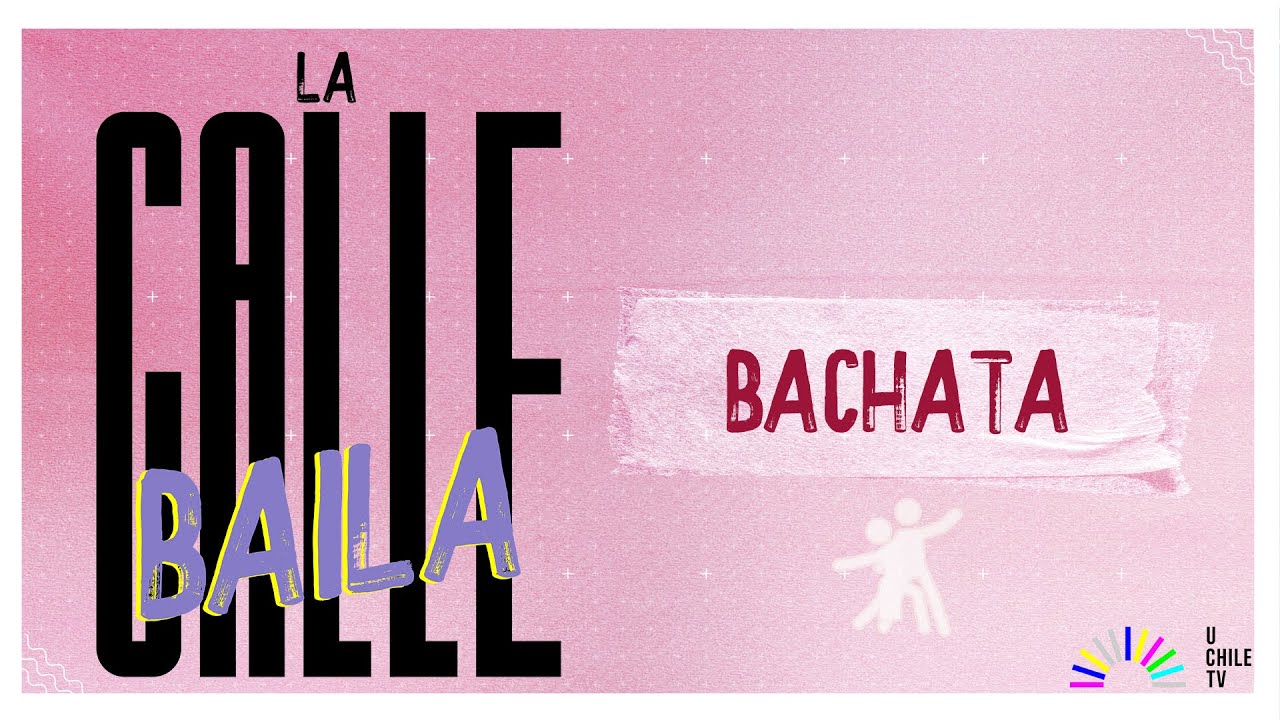 La Calle Baila - Bachata