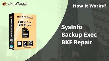 SysInfo Backup Exec BKF Recovery tool to recover & restore BKF Files
