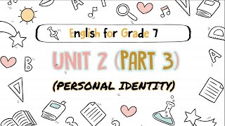 UNIT 2 (PART 3) GRADE 7 - PERSONAL IDENTITY