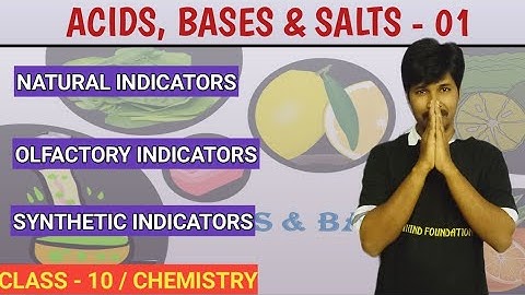 ACIDS, BASES & SALTS - 01/ NATURAL, OLFACTORY, SYNTHETIC INDICATORS/ CLASS 10 / CHEMISTRY