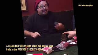 Dani DaOrtiz talking about cup and sponge balls (for his Facebook secret group)