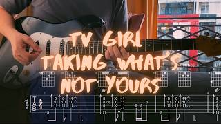 TV Girl - Taking What's Not Yours Guitar Tutorial (Tabs)