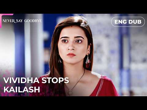 I can’t believe he’s actually back | Never Say Goodbye | Indian Drama | Dubbed in English #MEP97
