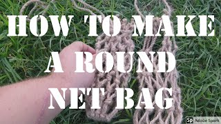 How to make a bushcraft round net bag?