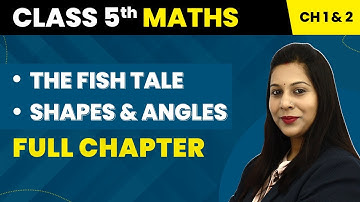 The Fish Tale - Shapes and Angles - Full Chapter Explanation | Class 5 Math Chapter 1 & 2 | CBSE