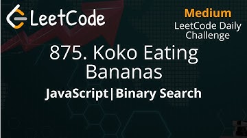 875. Koko Eating Bananas | JavaScript | Binary Search | LeetCode Daily Challenge