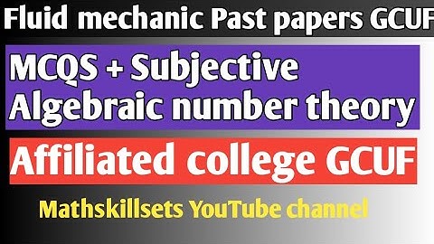 Solved past paper MTH 607 Algebraic Number theory GCUF Main campus+ Fluid mechanic Past papers