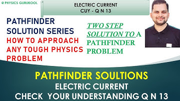 PATHFINDER PHYSICS SOLUTION || ELECTRIC CURRENT || CHECK YOUR UNDERSTANDING Q N 13