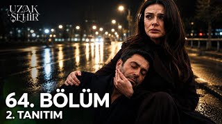 Uzak Şehir 64. 2. Tanıtım - Aşk Mı, Fedakârlık Mı?