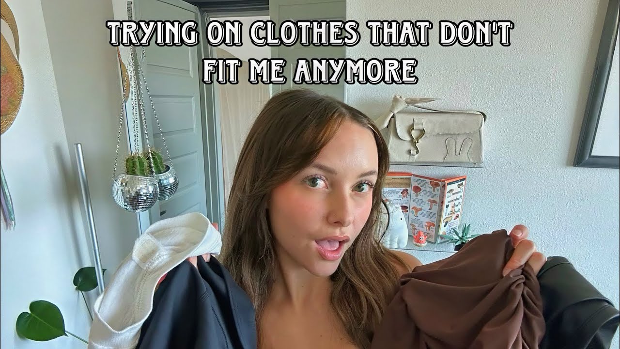 Trying on clothes that don’t fit me anymore