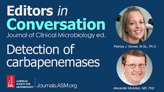 Detection of carbapenemases - Editors in Conversation (JCM Edition)