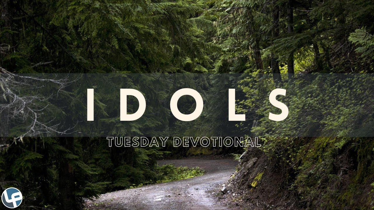 Tuesday Devotional Idols Pastor Mike YouTube