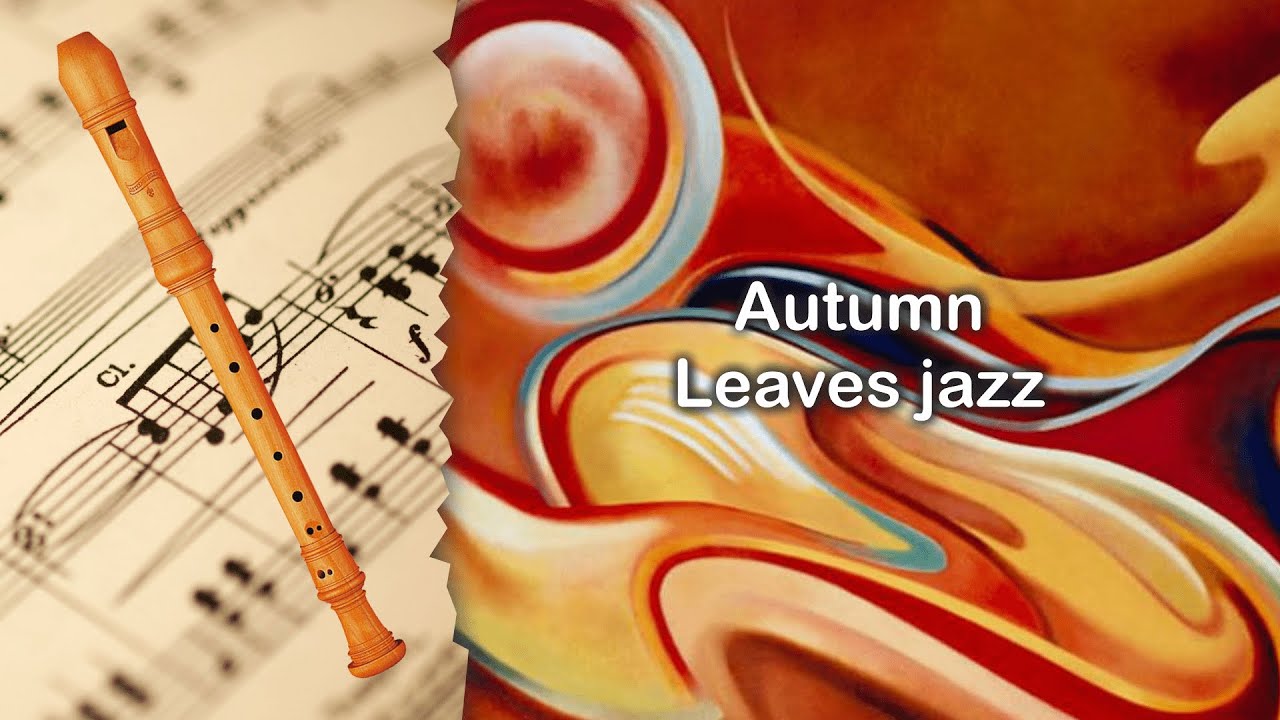 Partitura Autumn Leaves jazz Flauta Dulce YouTube