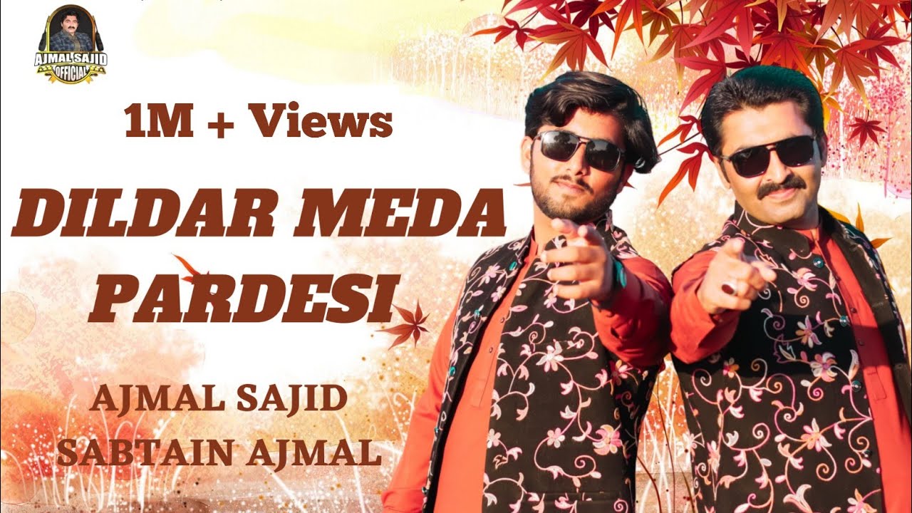 DilDar Meda Pardesi | Ajmal Sajid | Sabtain Ajmal |(Official Video) | Ajmal Sajid Official