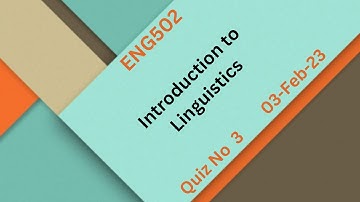 ENG502 Introduction to Linguistics Quiz No 3 Solution