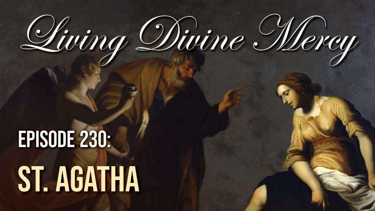 St. Agatha - Living Divine Mercy (EWTN) Ep. 230 w/ Fr. Chris Alar