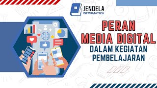 PERAN MEDIA DIGITAL DALAM KEGIATAN PEMBELAJARAN.