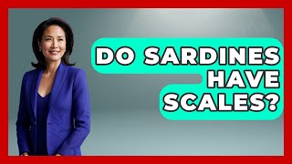 Do Sardines Have Scales? - The Marine Life Explorer