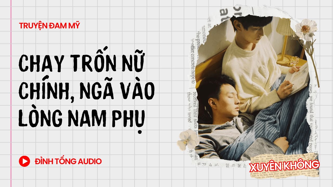 Truyện Đam Mỹ FULL || Chạy Trốn Nữ Chính, Ngã Vào Lòng Nam Phụ || Đình Tống Audio