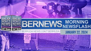 Bermuda Newsflash For Monday, January 22, 2024