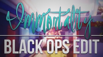 "Immortality" - A Random Black Ops 3 Edit