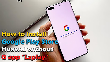 How to install Google Play Store on Huawei without G app "Lzplay"