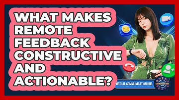 What Makes Remote Feedback Constructive And Actionable?