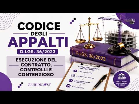 Video D.Lgs. 36/2023 – Esecuzione del contratto, controlli e contenzioso