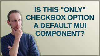 Ux: Is this "Only" checkbox option a default MUI component?