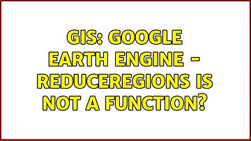 GIS: Google Earth Engine - reduceRegions is not a function? (2 Solutions!!)