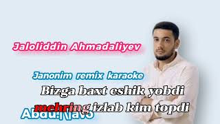 Jaloliddin Ahmadaliyev. janonim remix karaoke.